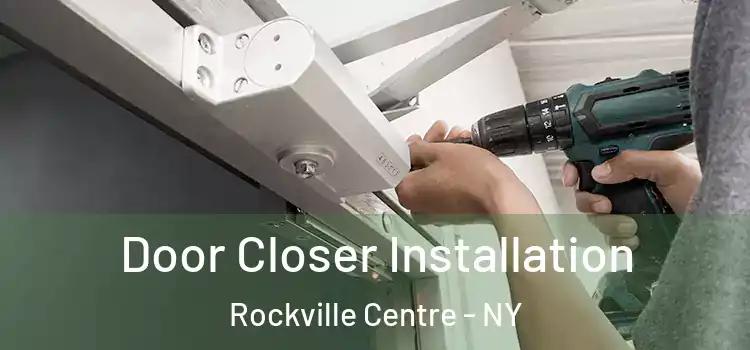 Door Closer Installation Rockville Centre - NY