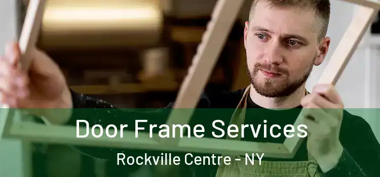 Door Frame Services Rockville Centre - NY