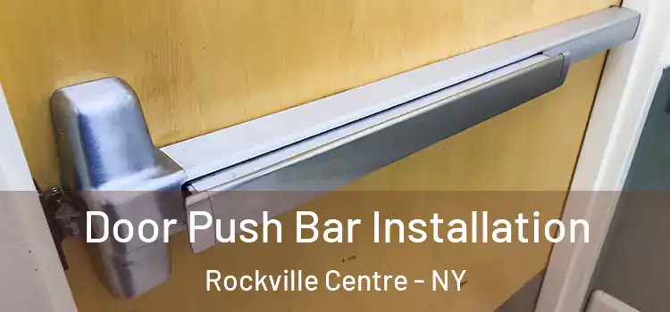 Door Push Bar Installation Rockville Centre - NY