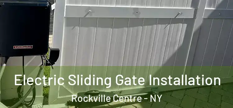 Electric Sliding Gate Installation Rockville Centre - NY