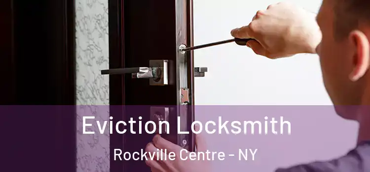  Eviction Locksmith Rockville Centre - NY