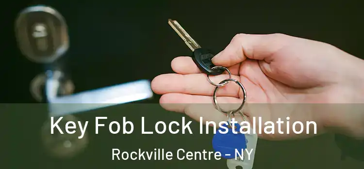 Key Fob Lock Installation Rockville Centre - NY