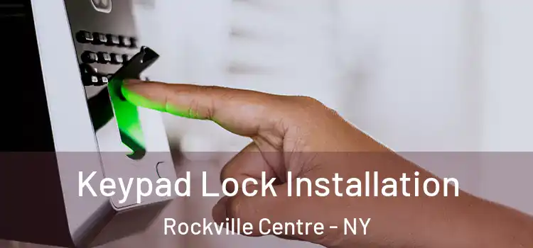 Keypad Lock Installation Rockville Centre - NY