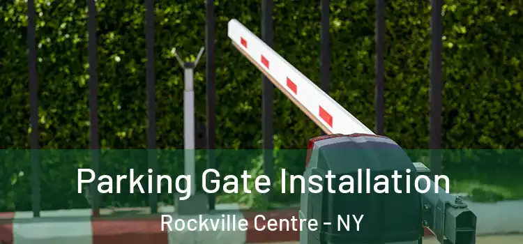 Parking Gate Installation Rockville Centre - NY
