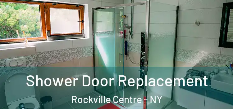 Shower Door Replacement Rockville Centre - NY