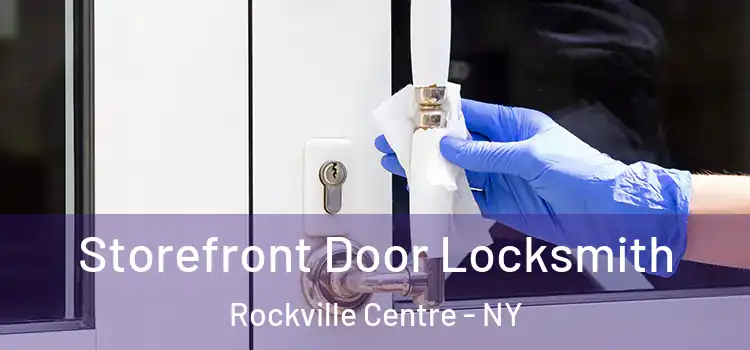 Storefront Door Locksmith Rockville Centre - NY